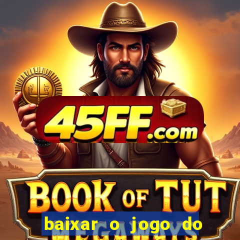 baixar o jogo do tigre 777